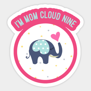 I'm On Cloud Nine,  Mothers Day, Mum Gift, Mom's Gift Sticker